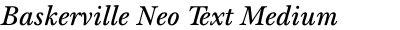 Baskerville Neo Text Medium Italic